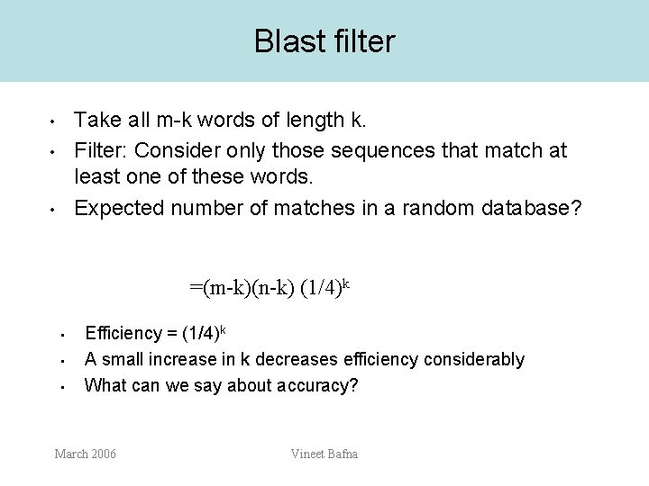 Blast filter Take all m-k words of length k. Filter: Consider only those sequences