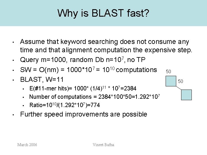 Why is BLAST fast? • • Assume that keyword searching does not consume any