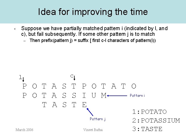 Idea for improving the time • Suppose we have partially matched pattern i (indicated
