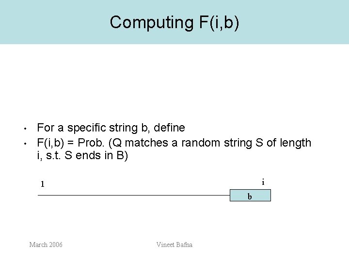 Computing F(i, b) • • For a specific string b, define F(i, b) =