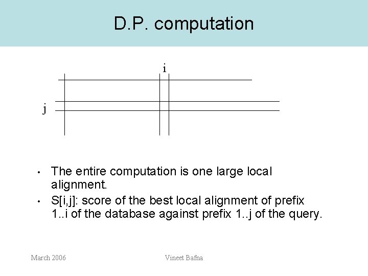 D. P. computation i j • • The entire computation is one large local