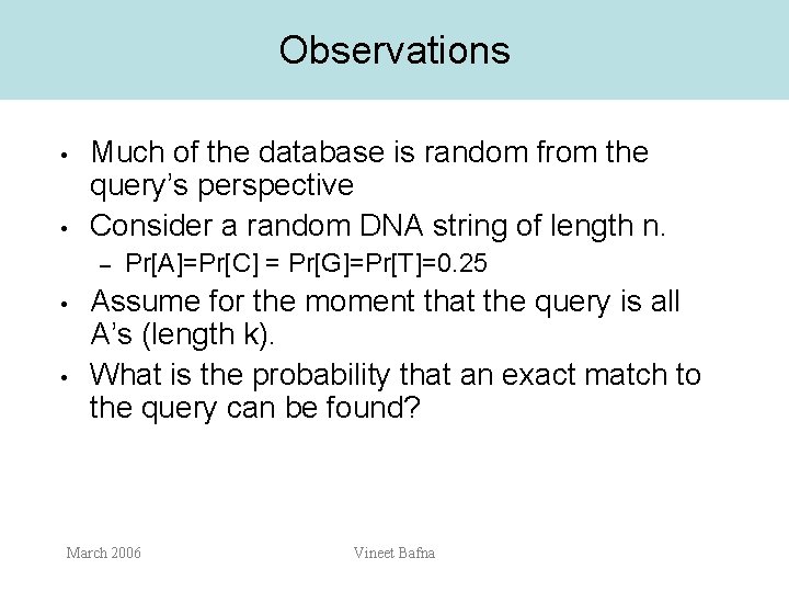 Observations • • Much of the database is random from the query’s perspective Consider