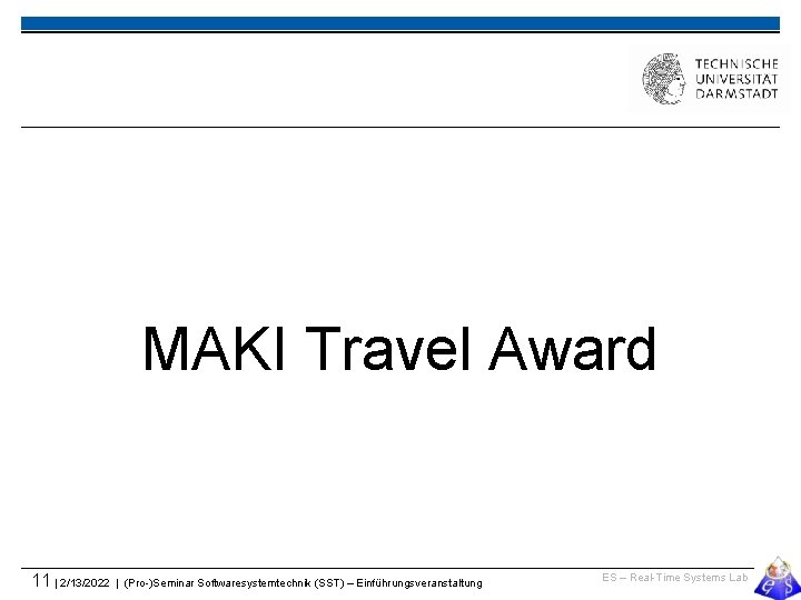 MAKI Travel Award 11 | 2/13/2022 | (Pro-)Seminar Softwaresystemtechnik (SST) – Einführungsveranstaltung ES –