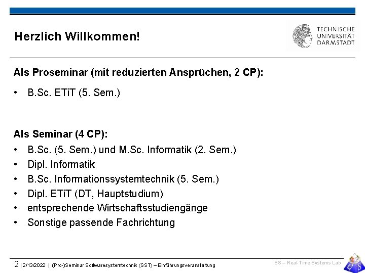 Herzlich Willkommen! Als Proseminar (mit reduzierten Ansprüchen, 2 CP): • B. Sc. ETi. T