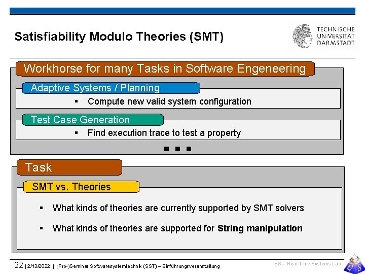 Satisfiability Modulo Theories (SMT) Workhorse for many Tasks in Software Engeneering Adaptive Systems /