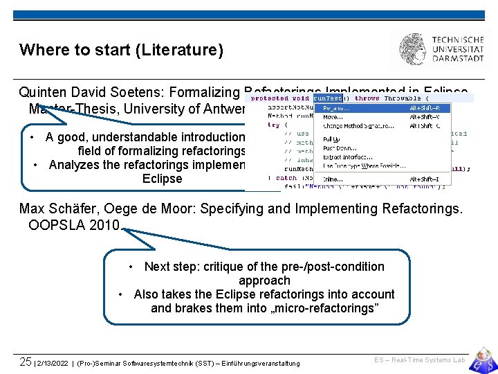 Where to start (Literature) Quinten David Soetens: Formalizing Refactorings Implemented in Eclipse. Master-Thesis, University