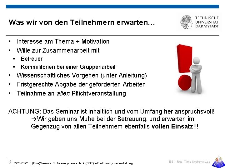 Was wir von den Teilnehmern erwarten… • Interesse am Thema + Motivation • Wille