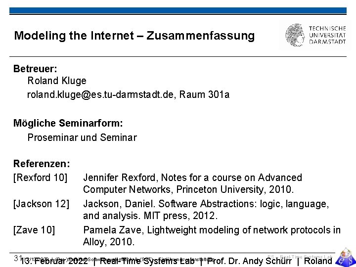 Modeling the Internet – Zusammenfassung Betreuer: Roland Kluge roland. kluge@es. tu-darmstadt. de, Raum 301