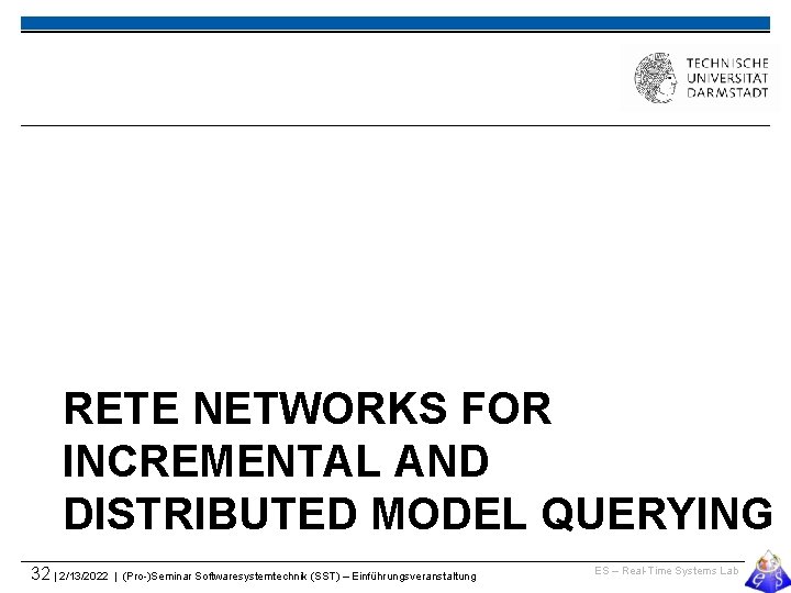 RETE NETWORKS FOR INCREMENTAL AND DISTRIBUTED MODEL QUERYING 32 | 2/13/2022 | (Pro-)Seminar Softwaresystemtechnik