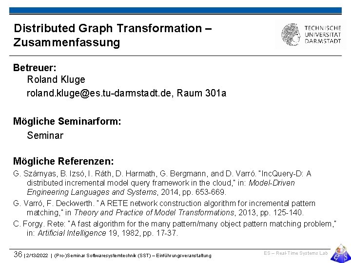 Distributed Graph Transformation – Zusammenfassung Betreuer: Roland Kluge roland. kluge@es. tu-darmstadt. de, Raum 301