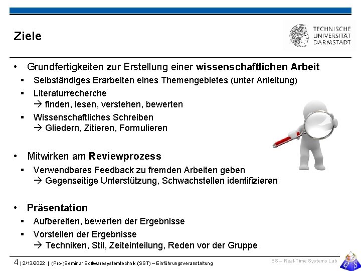 Ziele • Grundfertigkeiten zur Erstellung einer wissenschaftlichen Arbeit § § § Selbständiges Erarbeiten eines