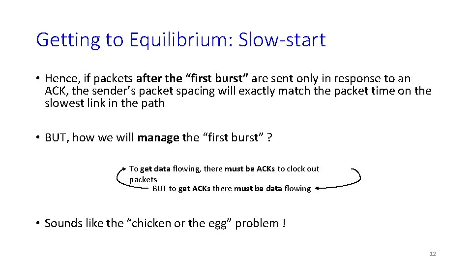Getting to Equilibrium: Slow-start • Hence, if packets after the “first burst” are sent