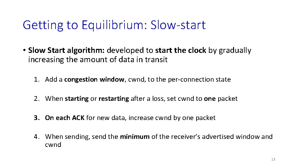 Getting to Equilibrium: Slow-start • Slow Start algorithm: developed to start the clock by
