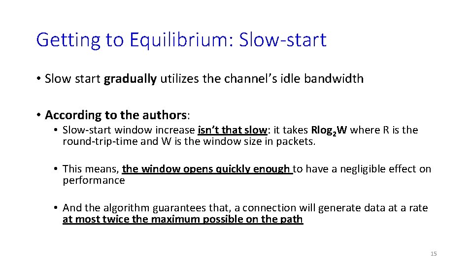 Getting to Equilibrium: Slow-start • Slow start gradually utilizes the channel’s idle bandwidth •