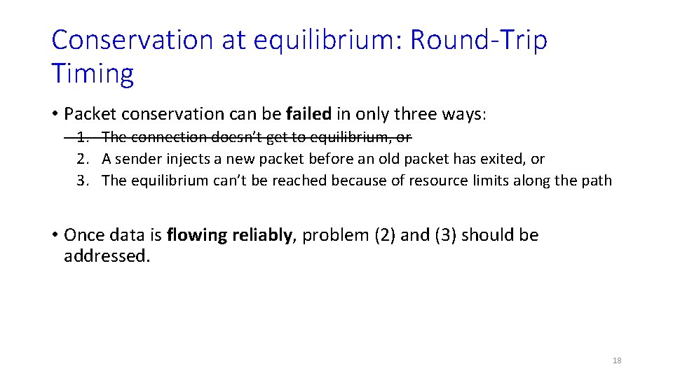 Conservation at equilibrium: Round-Trip Timing • Packet conservation can be failed in only three