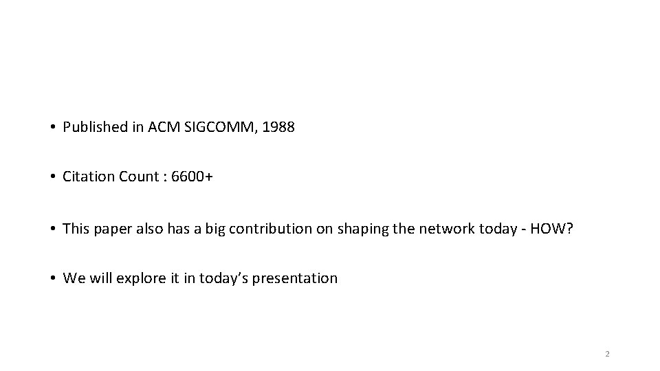  • Published in ACM SIGCOMM, 1988 • Citation Count : 6600+ • This