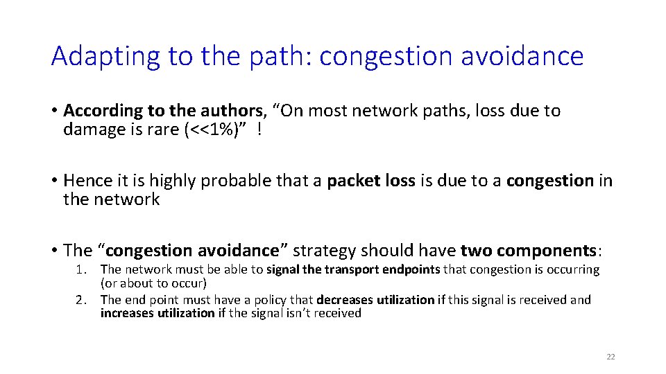 Adapting to the path: congestion avoidance • According to the authors, “On most network