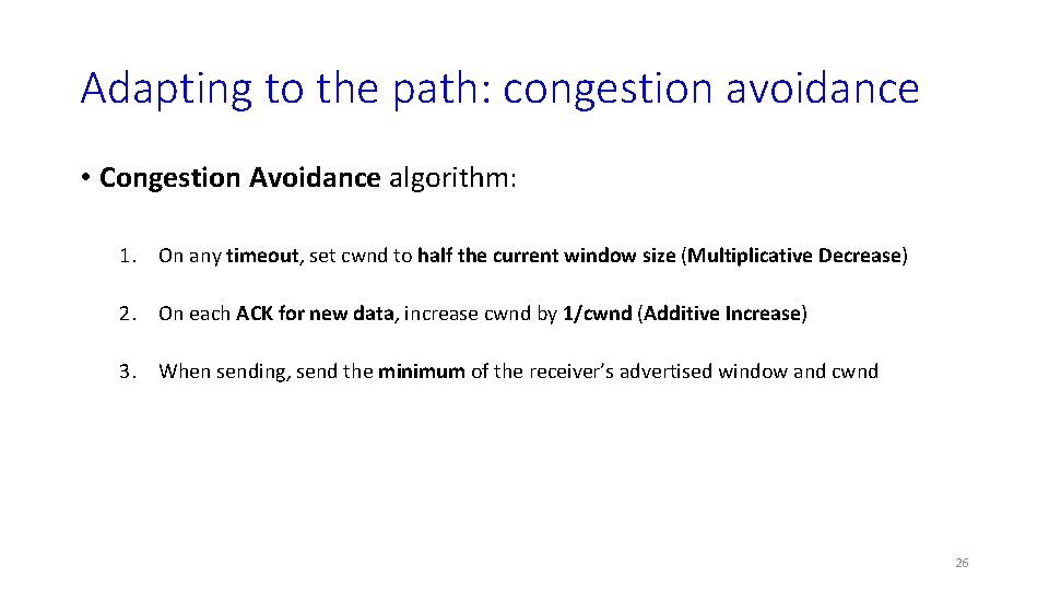 Adapting to the path: congestion avoidance • Congestion Avoidance algorithm: 1. On any timeout,