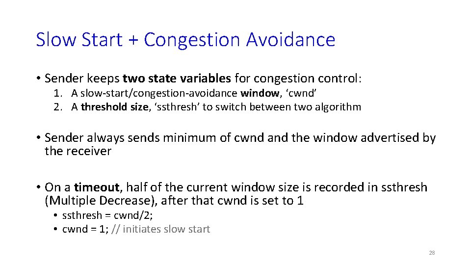 Slow Start + Congestion Avoidance • Sender keeps two state variables for congestion control: