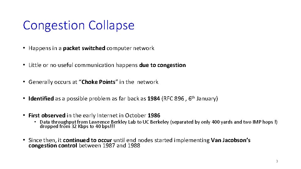 Congestion Collapse • Happens in a packet switched computer network • Little or no