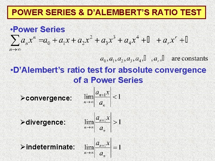 POWER SERIES & D’ALEMBERT’S RATIO TEST • Power Series • D’Alembert’s ratio test for POWER SERIES & D’ALEMBERT’S RATIO TEST • Power Series • D’Alembert’s ratio test for