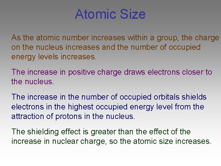 Atomic Size As the atomic number increases within a group, the charge on the