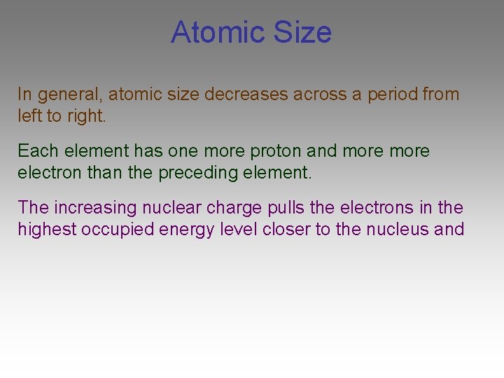 Atomic Size In general, atomic size decreases across a period from left to right.
