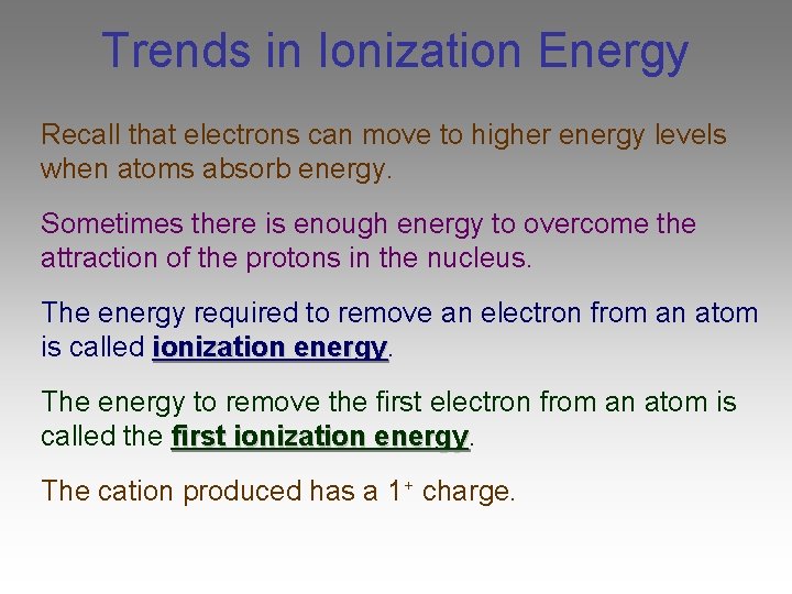 Trends in Ionization Energy Recall that electrons can move to higher energy levels when