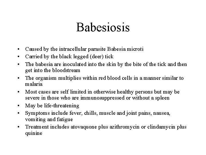 Babesiosis • Caused by the intracellular parasite Babesia microti • Carried by the black