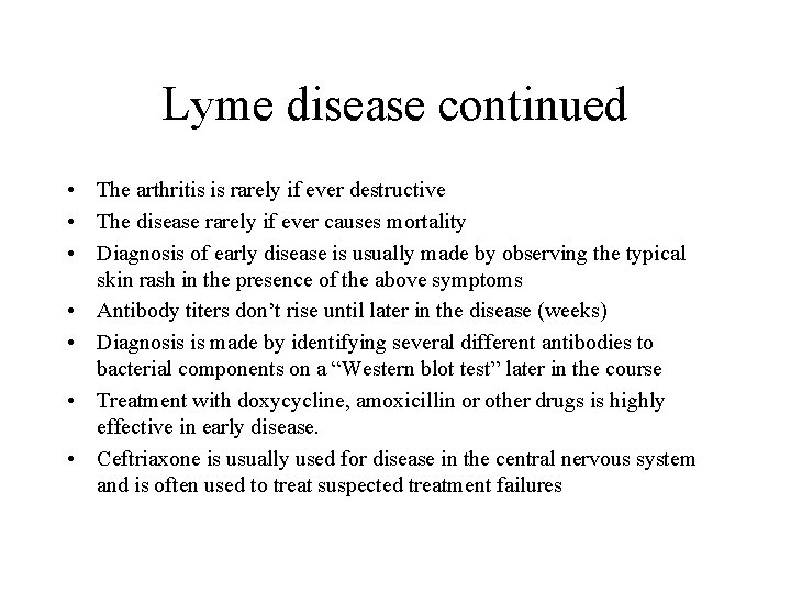 Lyme disease continued • The arthritis is rarely if ever destructive • The disease