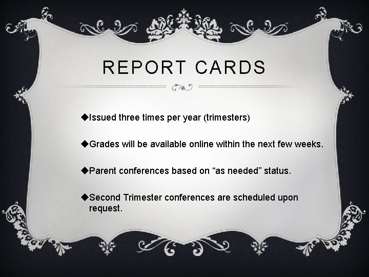 REPORT CARDS u. Issued three times per year (trimesters) u. Grades will be available