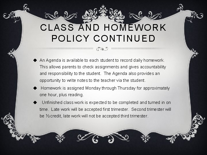 CLASS AND HOMEWORK POLICY CONTINUED u An Agenda is available to each student to