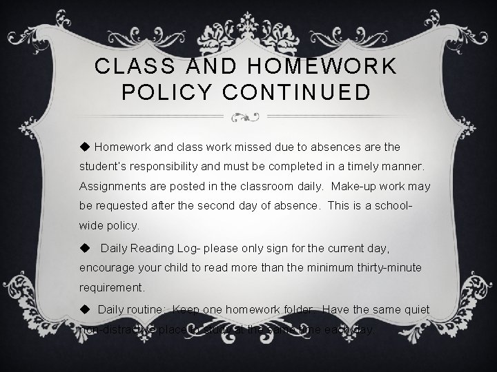 CLASS AND HOMEWORK POLICY CONTINUED u Homework and class work missed due to absences