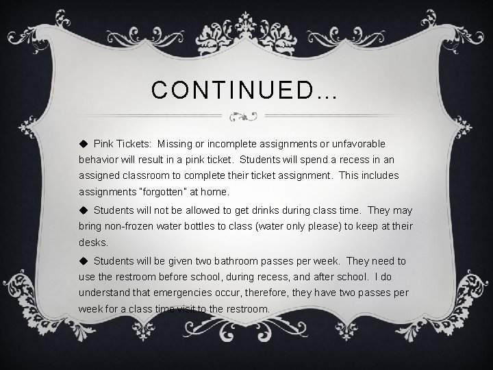 CONTINUED… u Pink Tickets: Missing or incomplete assignments or unfavorable behavior will result in