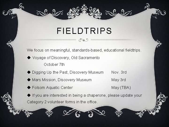 FIELDTRIPS We focus on meaningful, standards-based, educational fieldtrips. u Voyage of Discovery, Old Sacramento