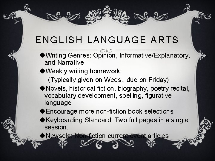 ENGLISH LANGUAGE ARTS u. Writing Genres: Opinion, Informative/Explanatory, and Narrative u. Weekly writing homework