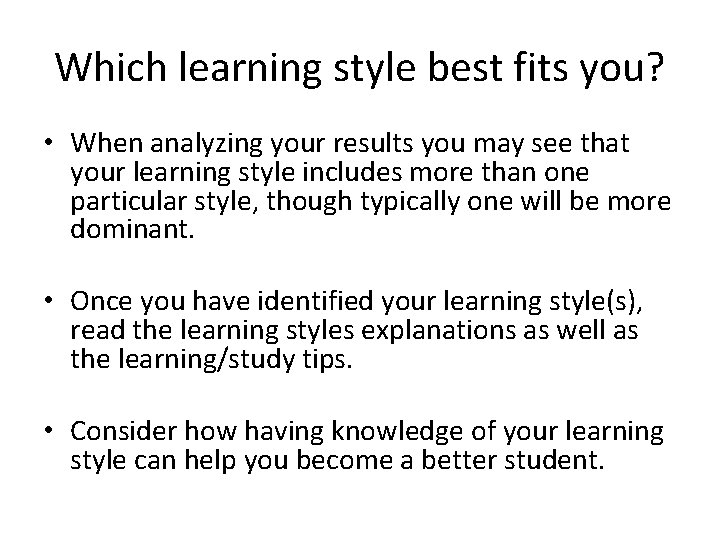 Which learning style best fits you? • When analyzing your results you may see Which learning style best fits you? • When analyzing your results you may see