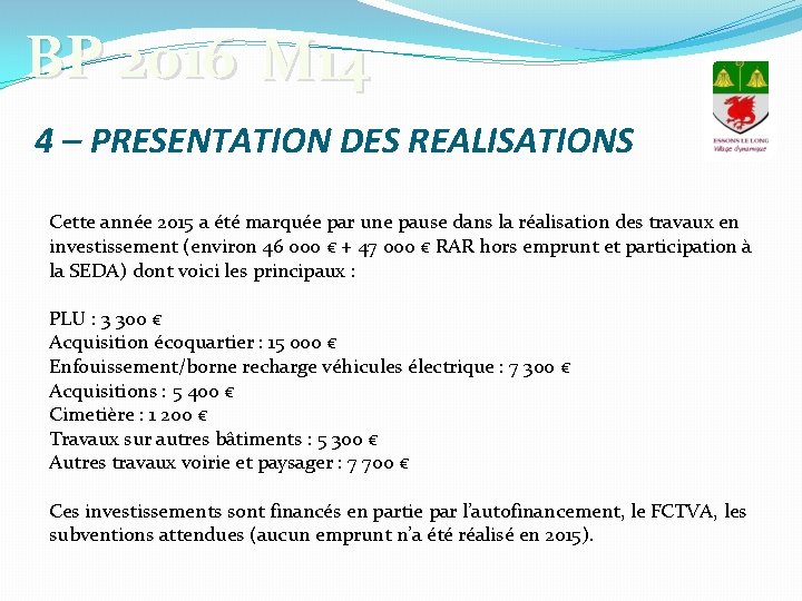 BP 2016 M 14 4 – PRESENTATION DES REALISATIONS Cette année 2015 a été