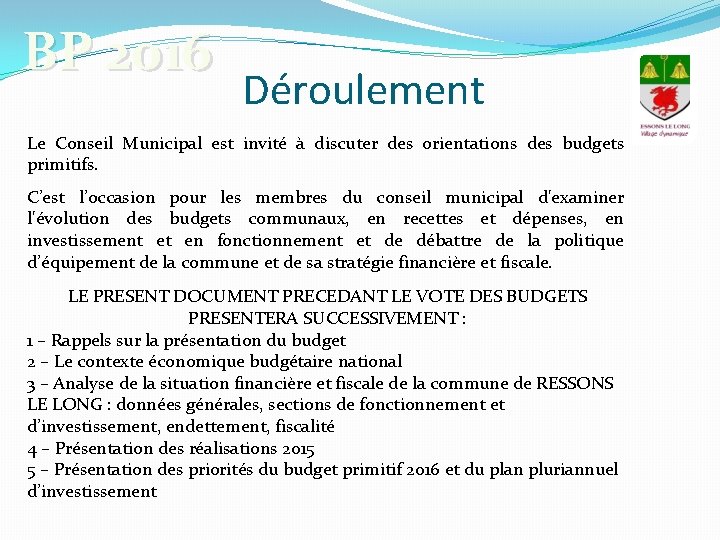 BP 2016 Déroulement Le Conseil Municipal est invité à discuter des orientations des budgets