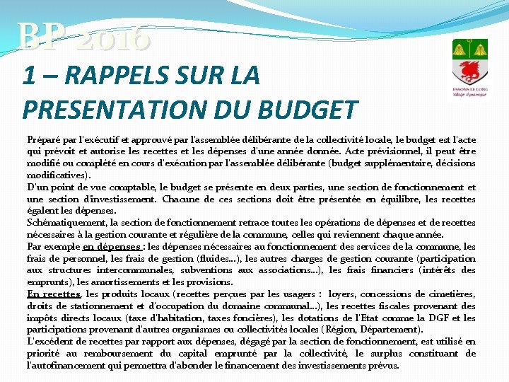 BP 2016 1 – RAPPELS SUR LA PRESENTATION DU BUDGET Préparé par l’exécutif et