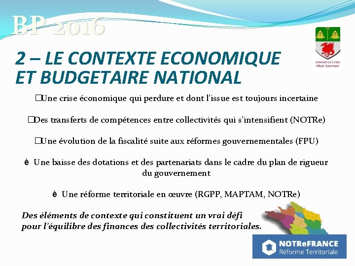 BP 2016 2 – LE CONTEXTE ECONOMIQUE ET BUDGETAIRE NATIONAL �Une crise économique qui