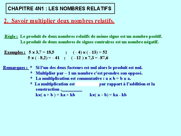 CHAPITRE 4 N 1 : LES NOMBRES RELATIFS 2. Savoir multiplier deux nombres relatifs.