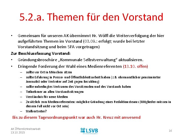 5. 2. a. Themen für den Vorstand Gemeinsam für unseren AK übernimmt Hr. Wölfl