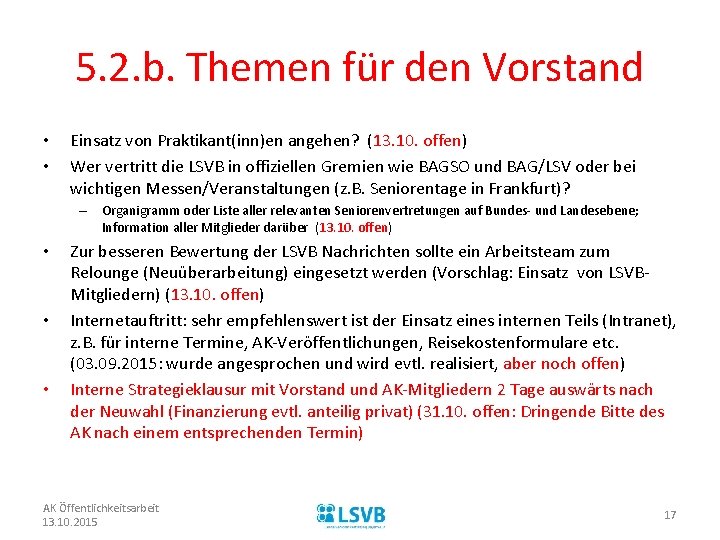 5. 2. b. Themen für den Vorstand • • Einsatz von Praktikant(inn)en angehen? (13.