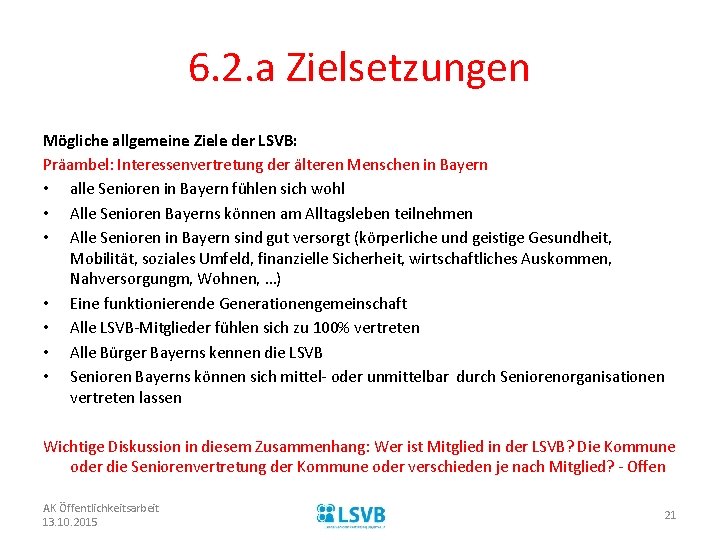 6. 2. a Zielsetzungen Mögliche allgemeine Ziele der LSVB: Präambel: Interessenvertretung der älteren Menschen