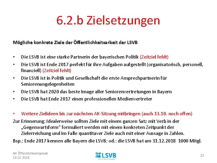 6. 2. b Zielsetzungen Mögliche konkrete Ziele der Öffentlichkeitsarbeit der LSVB • • •