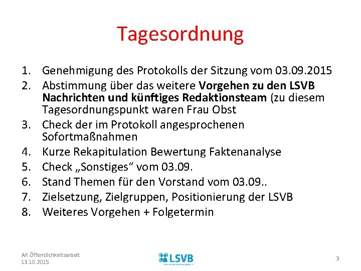 Tagesordnung 1. Genehmigung des Protokolls der Sitzung vom 03. 09. 2015 2. Abstimmung über