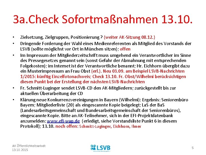 3 a. Check Sofortmaßnahmen 13. 10. • • • Zielsetzung, Zielgruppen, Positionierung ? (weiter