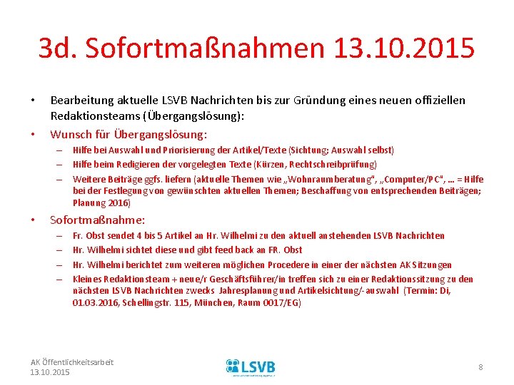 3 d. Sofortmaßnahmen 13. 10. 2015 • • Bearbeitung aktuelle LSVB Nachrichten bis zur