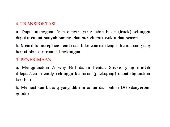 4. TRANSPORTASI a. Dapat mengganti Van dengan yang lebih besar (truck) sehingga dapat memuat